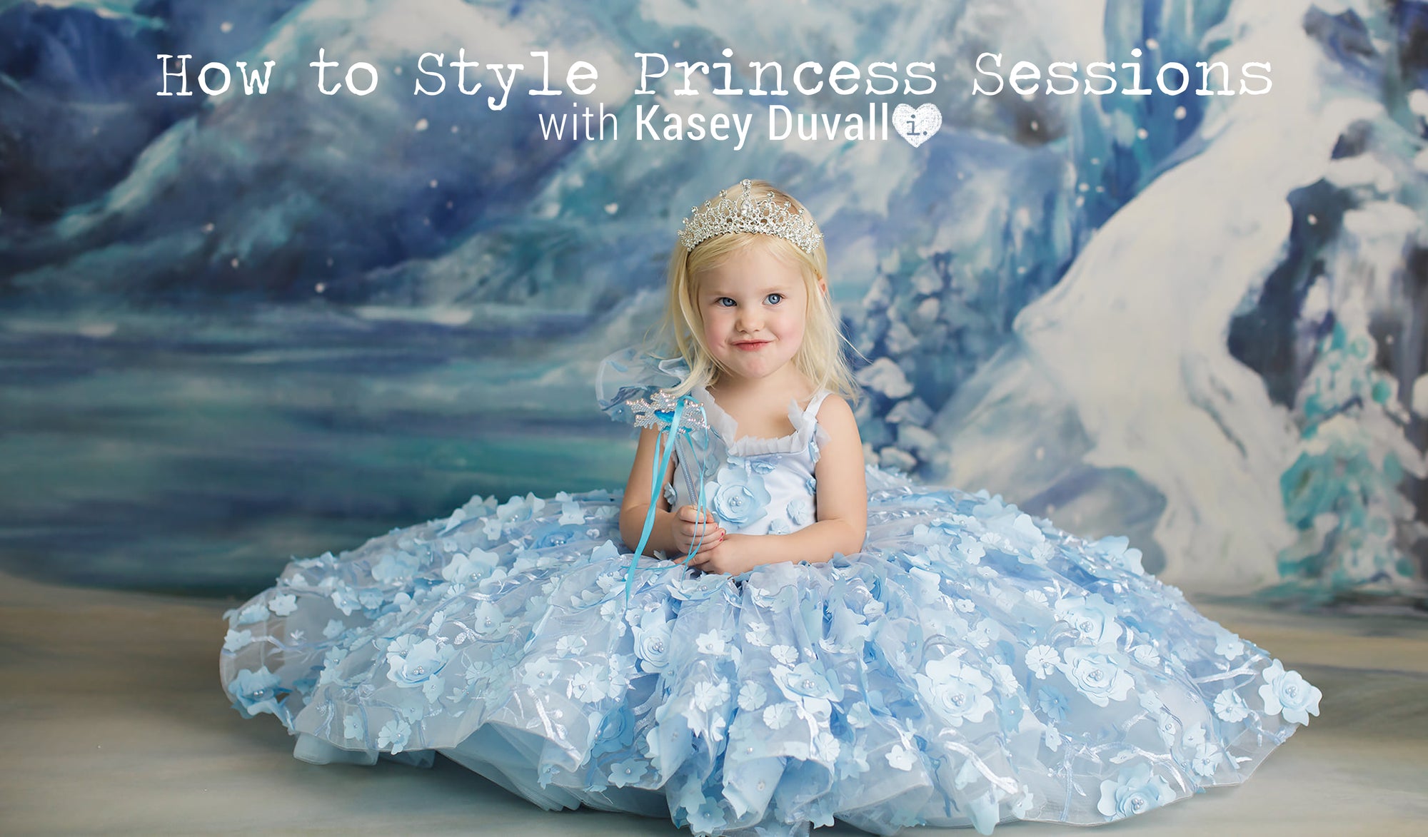 How to Style Princess Sessions with Kasey Duvall