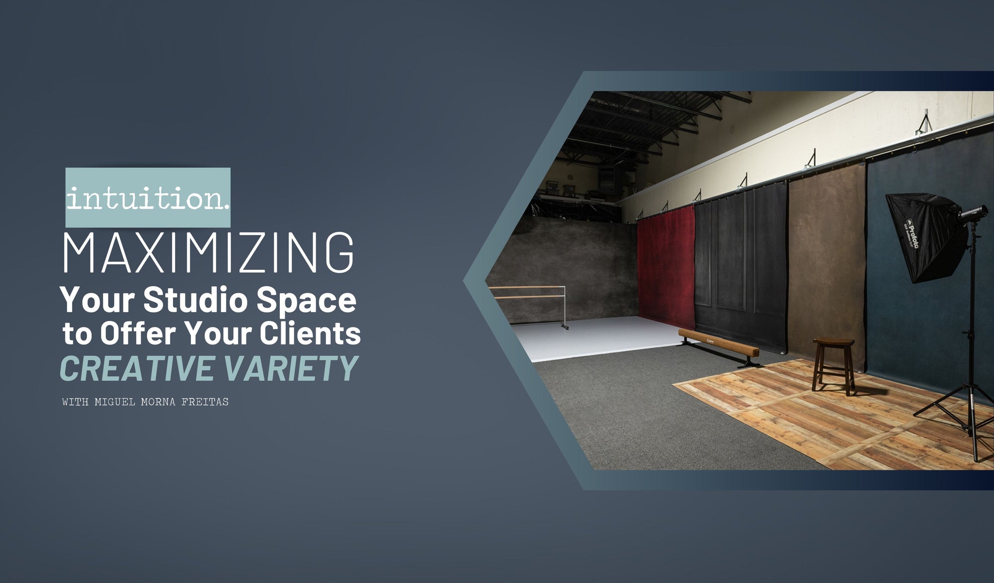 MAXIMIZING YOUR STUDIO SPACE TO OFFER YOUR CLIENTS CREATIVE VARIETY WITH MIGUEL MORNA FREITAS