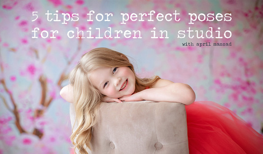 5 Tips for Perfect Poses for Children in Studio